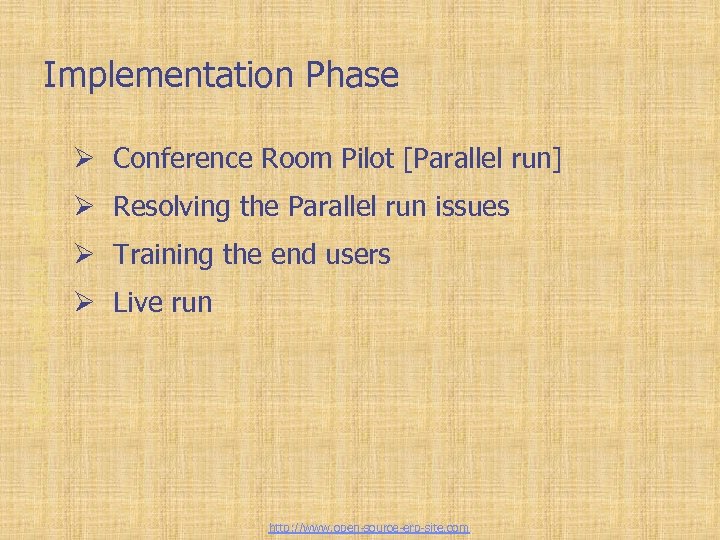 Tailor-made ERP solutions Implementation Phase Ø Conference Room Pilot [Parallel run] Ø Resolving the