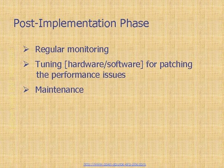 Tailor-made ERP solutions Post-Implementation Phase Ø Regular monitoring Ø Tuning [hardware/software] for patching the