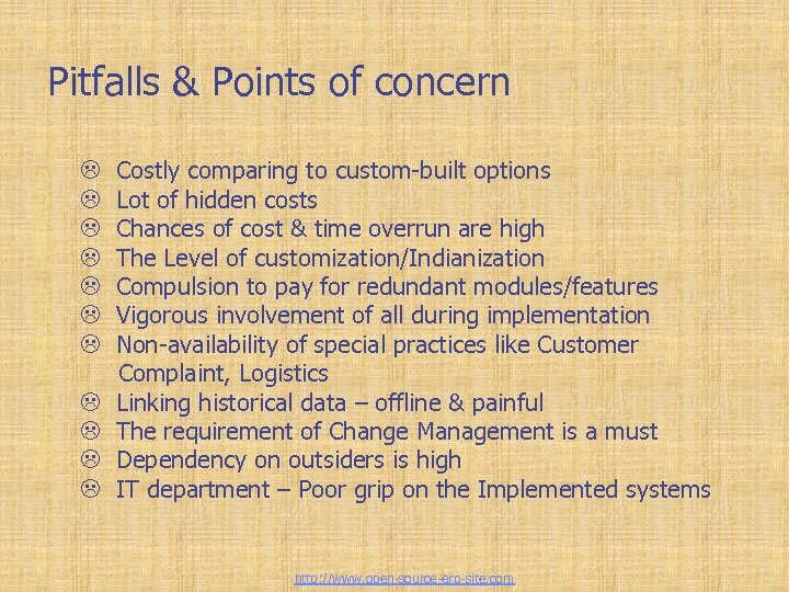 Tailor-made ERP solutions Pitfalls & Points of concern L L L Costly comparing to