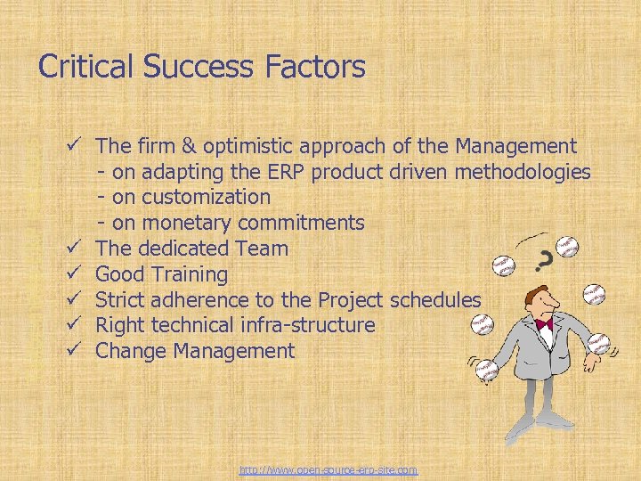 Tailor-made ERP solutions Critical Success Factors ü The firm & optimistic approach of the