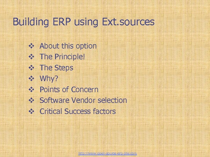 Building ERP using Ext. sources v v v v About this option The Principle!