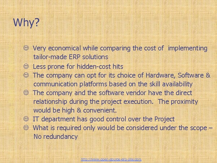 Custom-Built ERP solutions Why? J Very economical while comparing the cost of implementing tailor-made