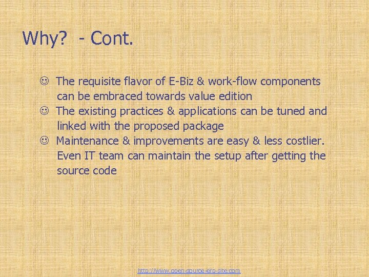 Why? - Cont. J The requisite flavor of E-Biz & work-flow components can be