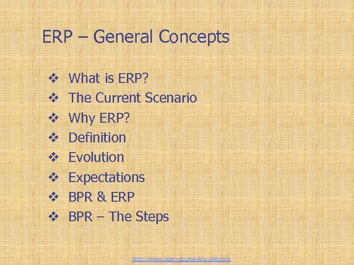 Enterprise Resource Planning ERP – General Concepts v v v v What is ERP?
