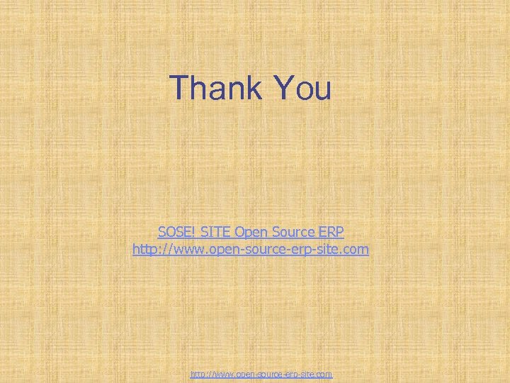 Thank You SOSE! SITE Open Source ERP http: //www. open-source-erp-site. com 