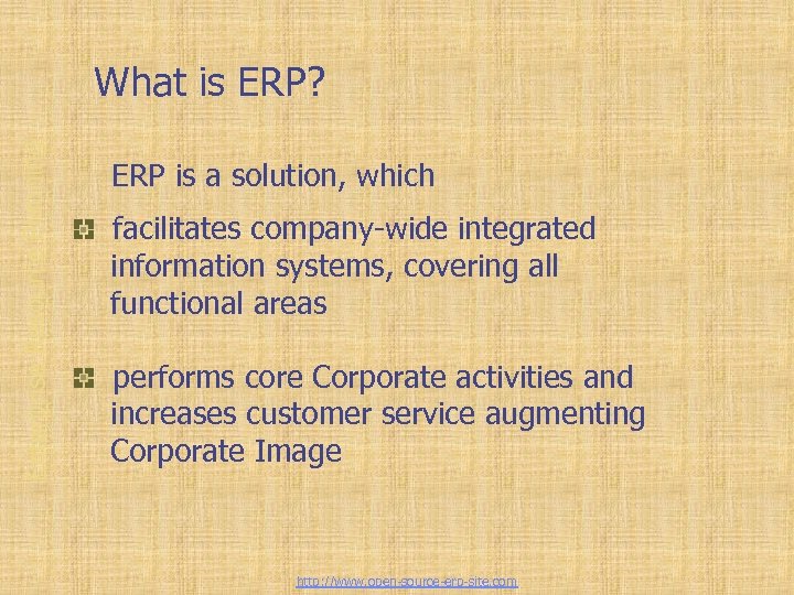 Enterprise Resource Planning What is ERP? ERP is a solution, which facilitates company-wide integrated