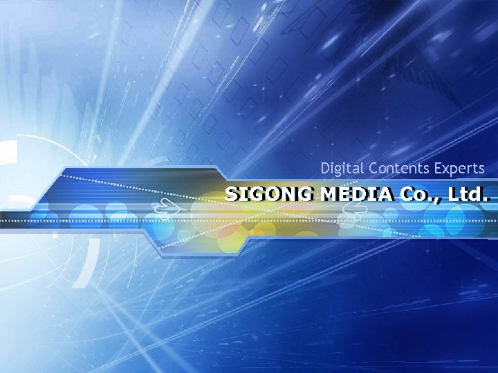 Digital Contents Experts SIGONG MEDIA Co. , Ltd. 