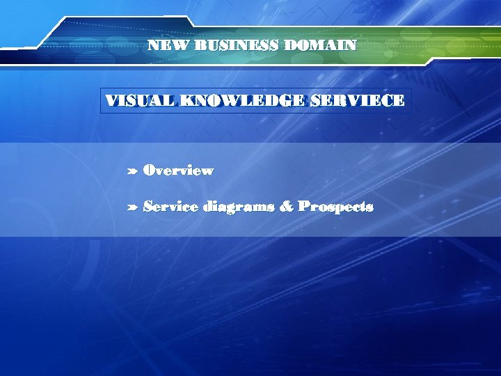 NEW BUSINESS DOMAIN VISUAL KNOWLEDGE SERVIECE VISUAL KNOWLEDGE SERVICE » Overview » Service diagrams