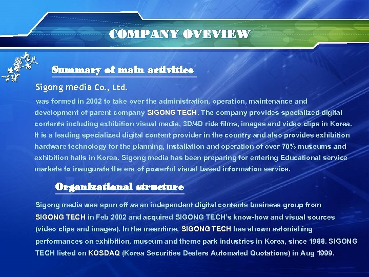 COMPANY OVEVIEW Summary of main activities Sigong media Co. , Ltd. was formed in