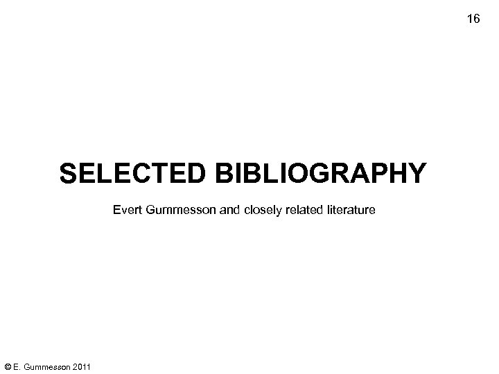 16 SELECTED BIBLIOGRAPHY Evert Gummesson and closely related literature © E. Gummesson 2011 