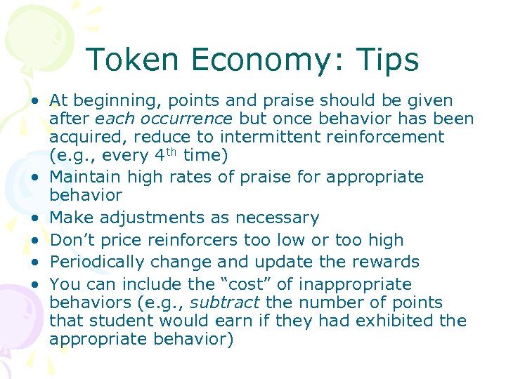 Token Economy: Tips • At beginning, points and praise should be given after each