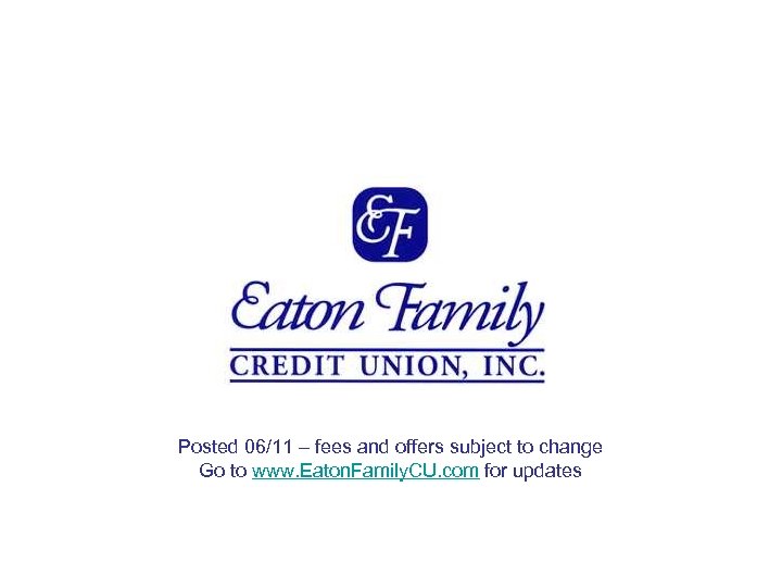 Posted 06/11 – fees and offers subject to change Go to www. Eaton. Family.