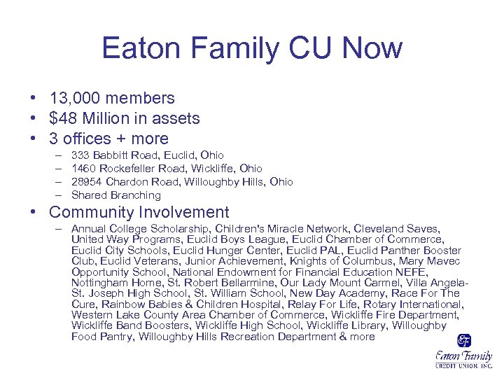 Eaton Family CU Now • 13, 000 members • $48 Million in assets •
