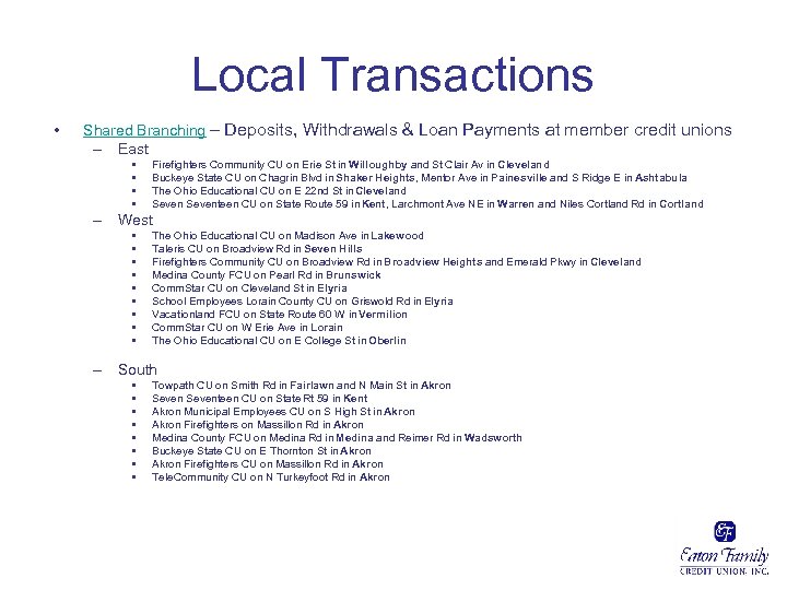 Local Transactions • Shared Branching – Deposits, Withdrawals & Loan Payments at member credit
