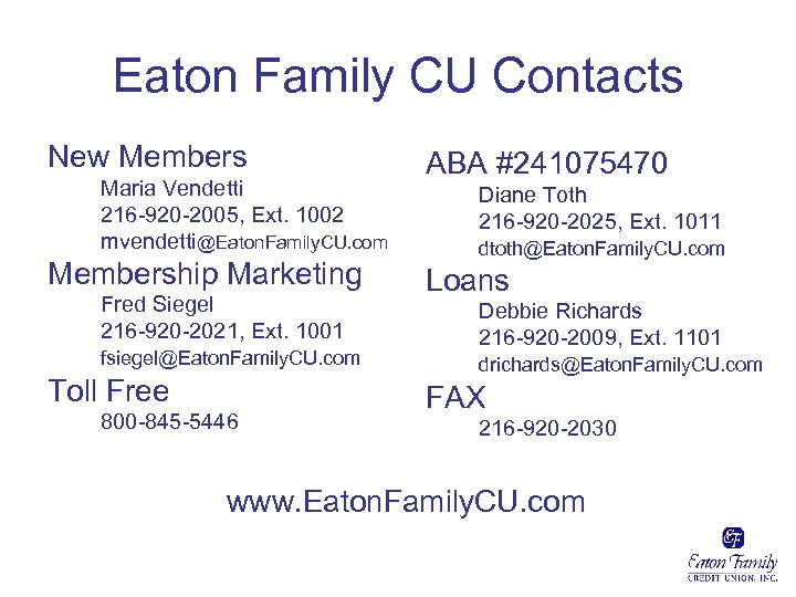 Eaton Family CU Contacts New Members Maria Vendetti 216 -920 -2005, Ext. 1002 mvendetti@Eaton.