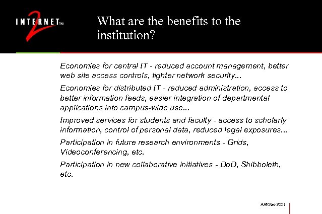 What are the benefits to the institution? Economies for central IT - reduced account