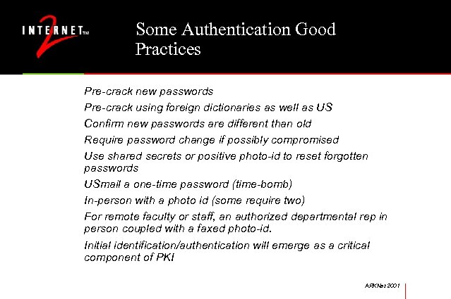 Some Authentication Good Practices Pre-crack new passwords Pre-crack using foreign dictionaries as well as