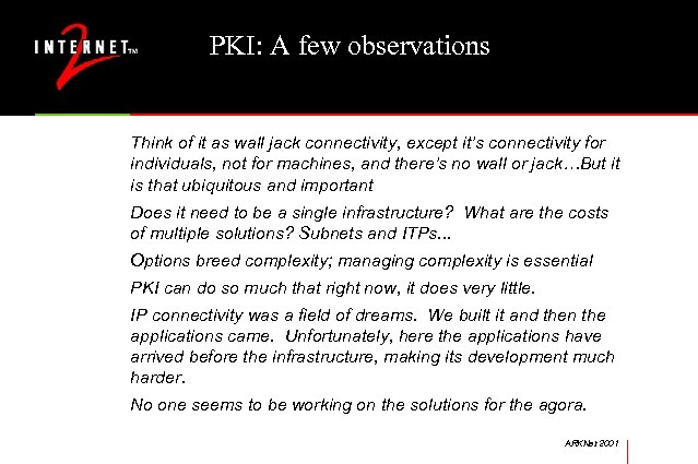PKI: A few observations Think of it as wall jack connectivity, except it’s connectivity