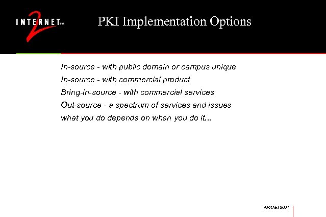 PKI Implementation Options In-source - with public domain or campus unique In-source - with