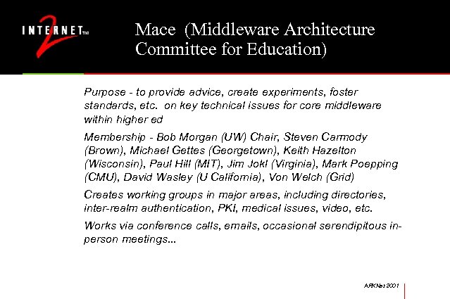 Mace (Middleware Architecture Committee for Education) Purpose - to provide advice, create experiments, foster