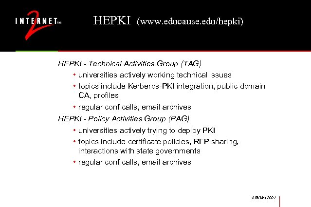 HEPKI (www. educause. edu/hepki) HEPKI - Technical Activities Group (TAG) • universities actively working