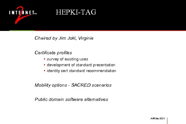 HEPKI-TAG Chaired by Jim Jokl, Virginia Certificate profiles • survey of existing uses •