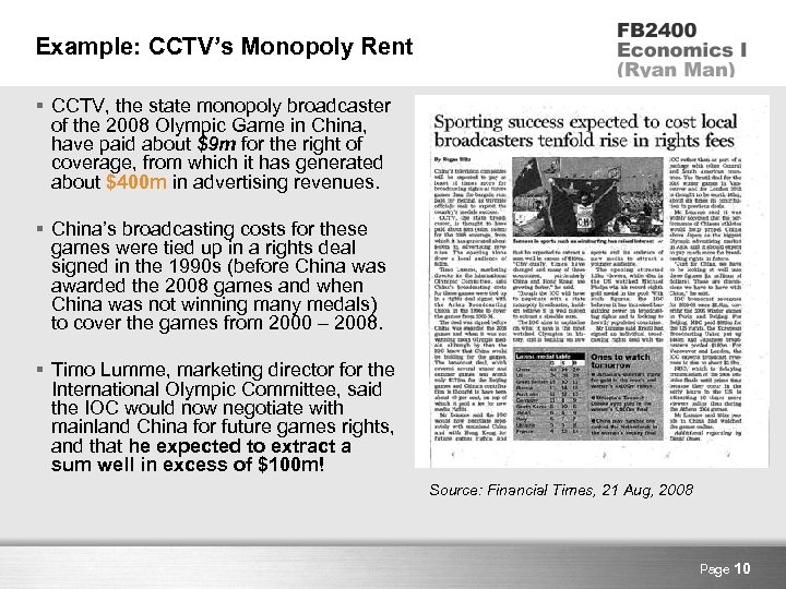 Example: CCTV’s Monopoly Rent § CCTV, the state monopoly broadcaster of the 2008 Olympic