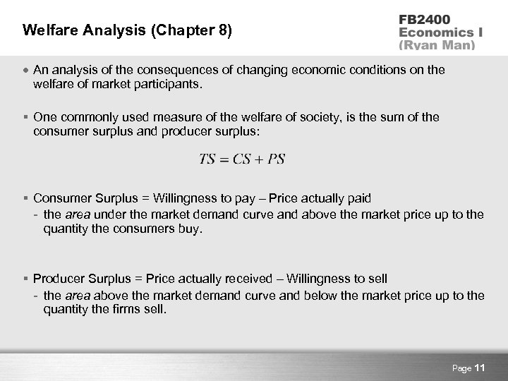 Welfare Analysis (Chapter 8) An analysis of the consequences of changing economic conditions on