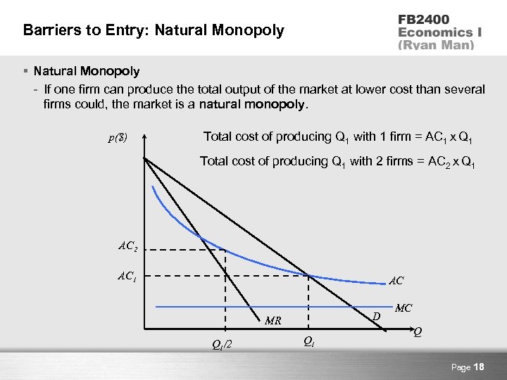 Barriers to Entry: Natural Monopoly § Natural Monopoly - If one firm can produce