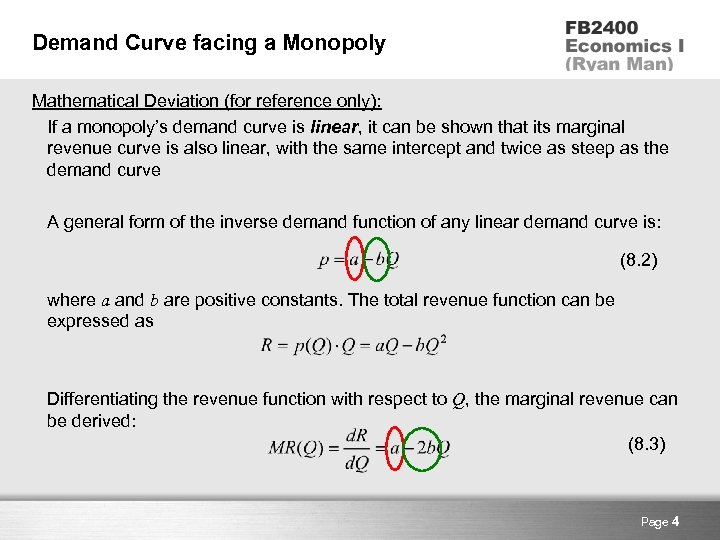 Demand Curve facing a Monopoly Mathematical Deviation (for reference only): If a monopoly’s demand