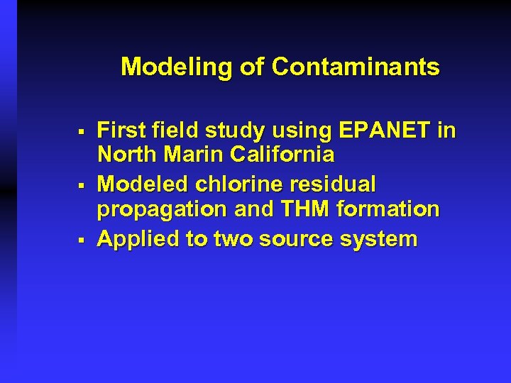 Modeling of Contaminants § § § First field study using EPANET in North Marin
