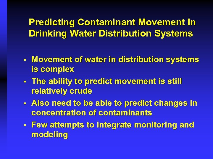 Predicting Contaminant Movement In Drinking Water Distribution Systems § § Movement of water in