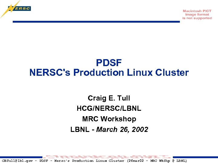 PDSF NERSC's Production Linux Cluster Craig E. Tull HCG/NERSC/LBNL MRC Workshop LBNL - March