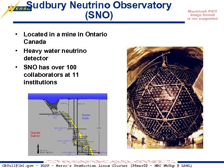 Sudbury Neutrino Observatory (SNO) • Located in a mine in Ontario Canada • Heavy