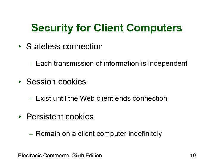 Security for Client Computers • Stateless connection – Each transmission of information is independent