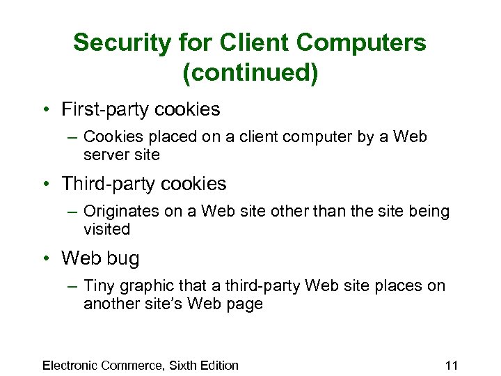 Security for Client Computers (continued) • First-party cookies – Cookies placed on a client