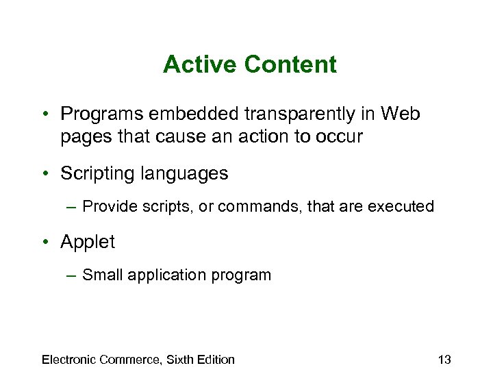 Active Content • Programs embedded transparently in Web pages that cause an action to