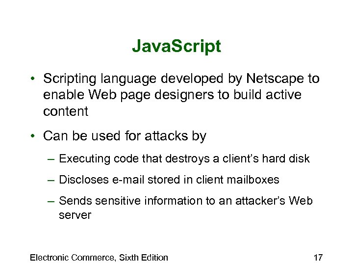 Java. Script • Scripting language developed by Netscape to enable Web page designers to