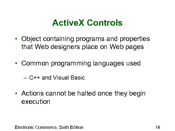 Active. X Controls • Object containing programs and properties that Web designers place on
