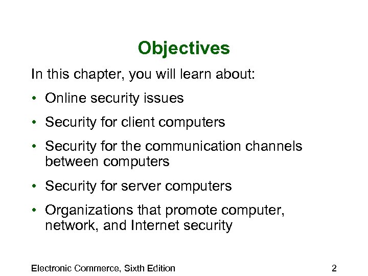 Objectives In this chapter, you will learn about: • Online security issues • Security