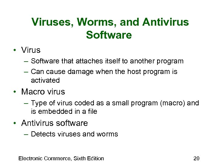 Viruses, Worms, and Antivirus Software • Virus – Software that attaches itself to another