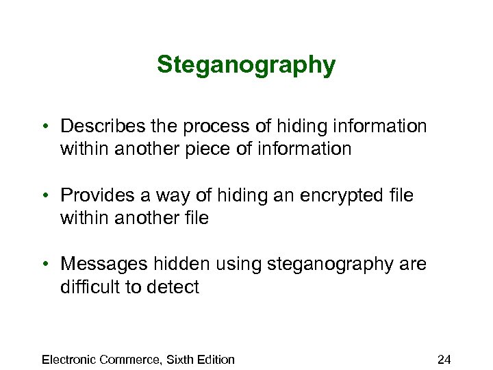 Steganography • Describes the process of hiding information within another piece of information •