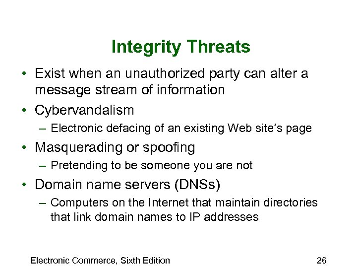 Integrity Threats • Exist when an unauthorized party can alter a message stream of