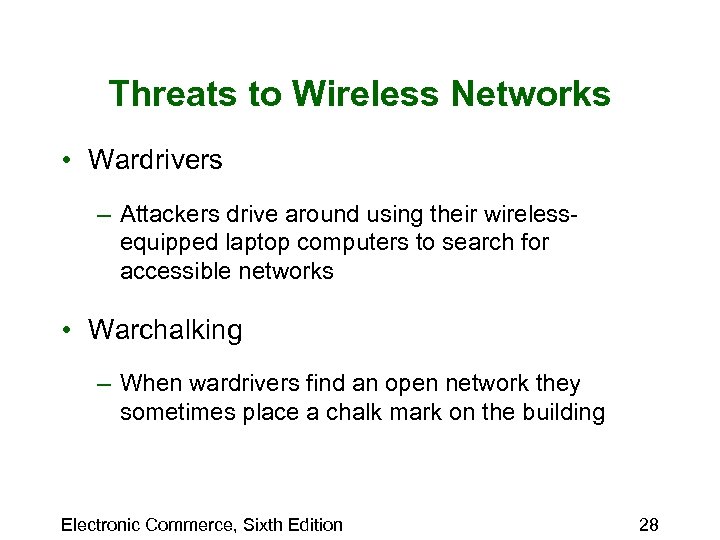 Threats to Wireless Networks • Wardrivers – Attackers drive around using their wirelessequipped laptop