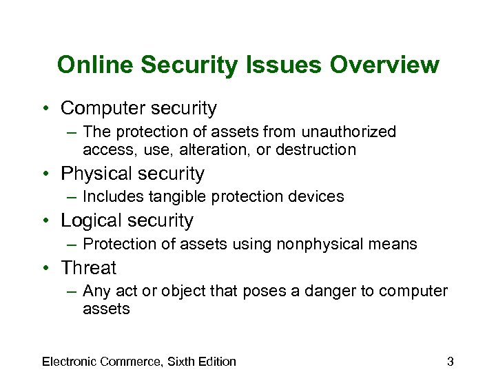 Online Security Issues Overview • Computer security – The protection of assets from unauthorized