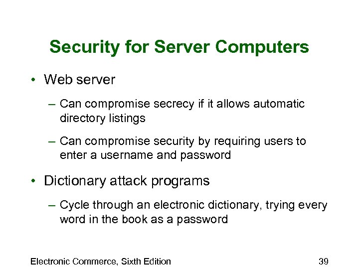 Security for Server Computers • Web server – Can compromise secrecy if it allows