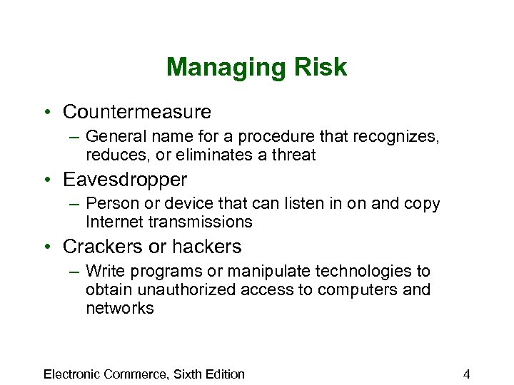 Managing Risk • Countermeasure – General name for a procedure that recognizes, reduces, or