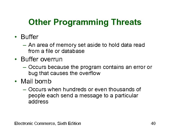 Other Programming Threats • Buffer – An area of memory set aside to hold