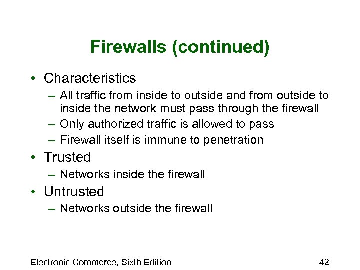 Firewalls (continued) • Characteristics – All traffic from inside to outside and from outside