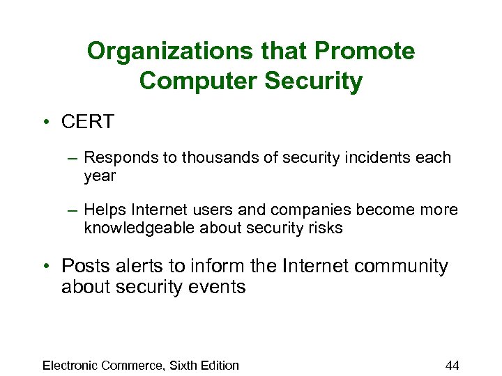 Organizations that Promote Computer Security • CERT – Responds to thousands of security incidents